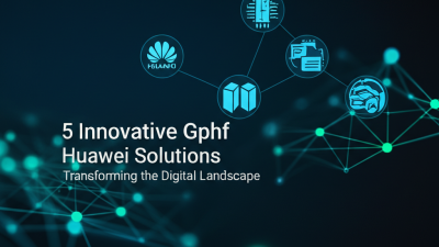 5 Innovative Gphf Huawei Solutions Transforming the Digital Landscape