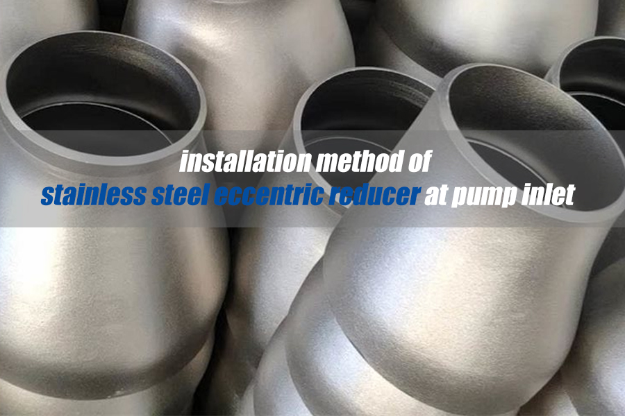 Installation method of stainless steel eccentric reducer at pump inlet
