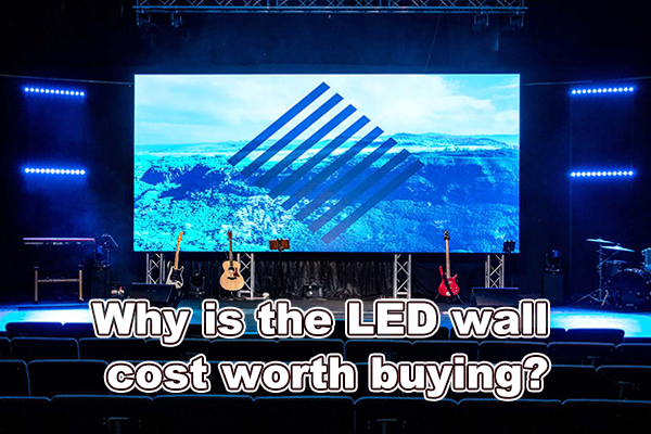 Why is the LED wall cost worth buying?