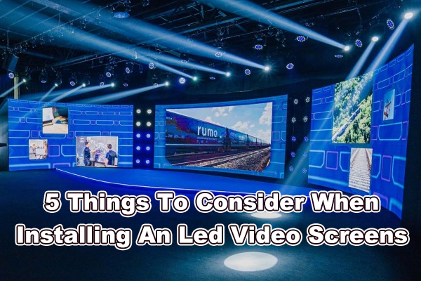 5 Dinge om te oorweeg wanneer jy 'n LED-videoskerm installeer