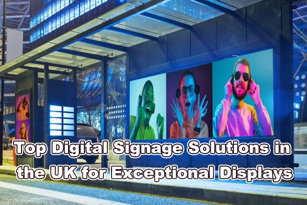 Top Digital Signage Solutions in the UK