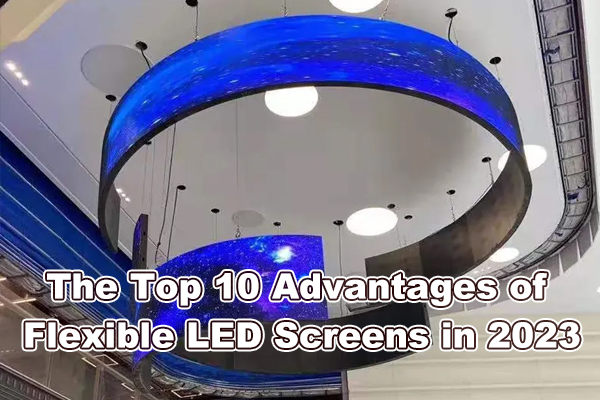 10 geriausių lanksčių LED ekranų pranašumų 2023 m