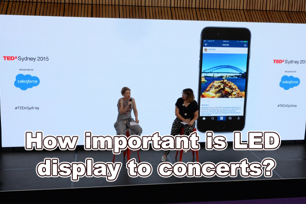 How important is LED display to concerts?