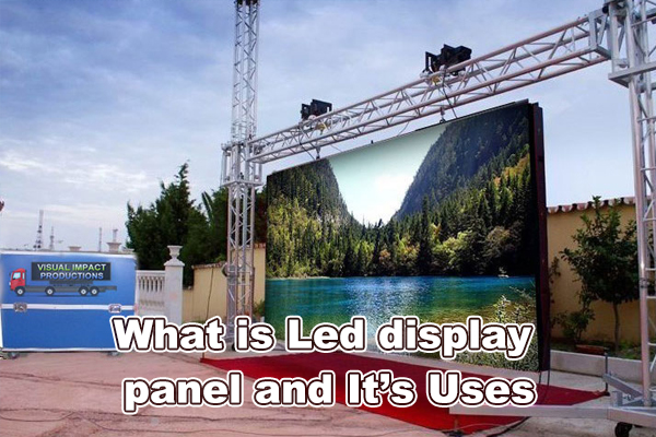What is LED Display Panel and Its Uses