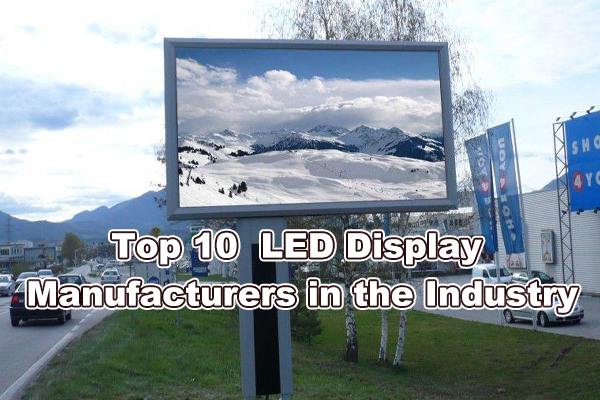 Top 10 LED Display Manufacturers in the Industry