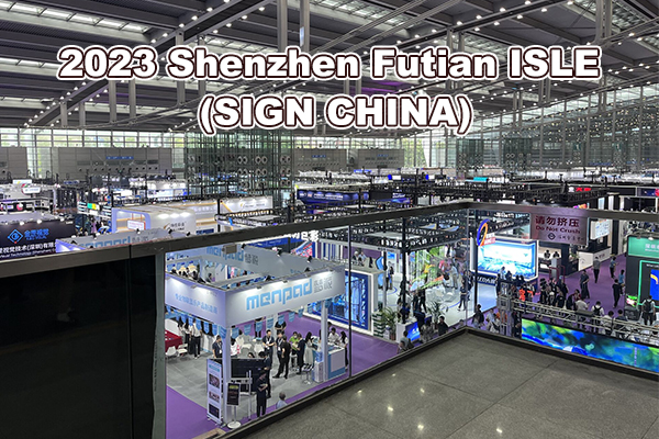 2023 Shenzhen Futian ISLE (SIGN CHINA)