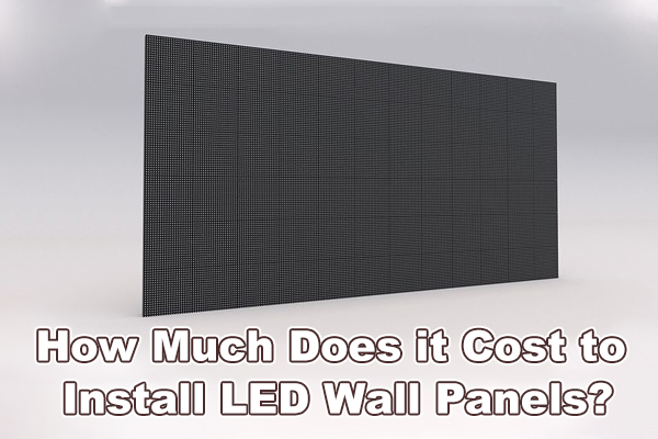How Much Does it Cost to Install LED Wall Panels?
