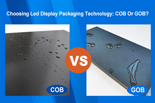 Choosing Led Display Packaging Technology: COB Or GOB?
