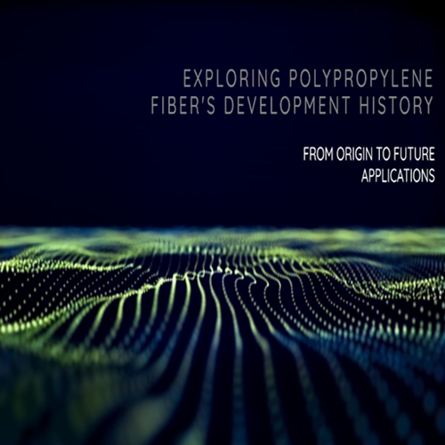 Exploring the Development History of Polypropylene Fiber: From Origin to Future Applications